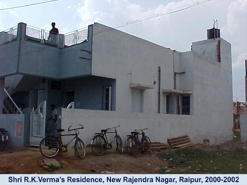 Shri R.K.Verma Residence,New Rajendra Nagar,Raipur 2000-2003